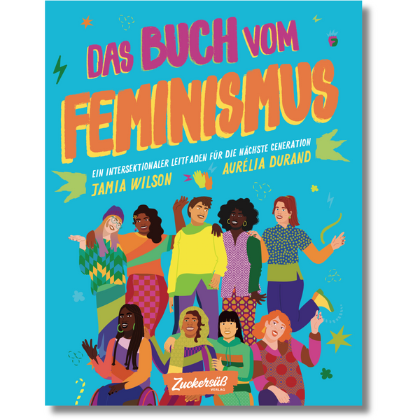 Zuckersüß Verlag Medien > Bücher > Gedruckte Bücher Das Buch vom Feminismus