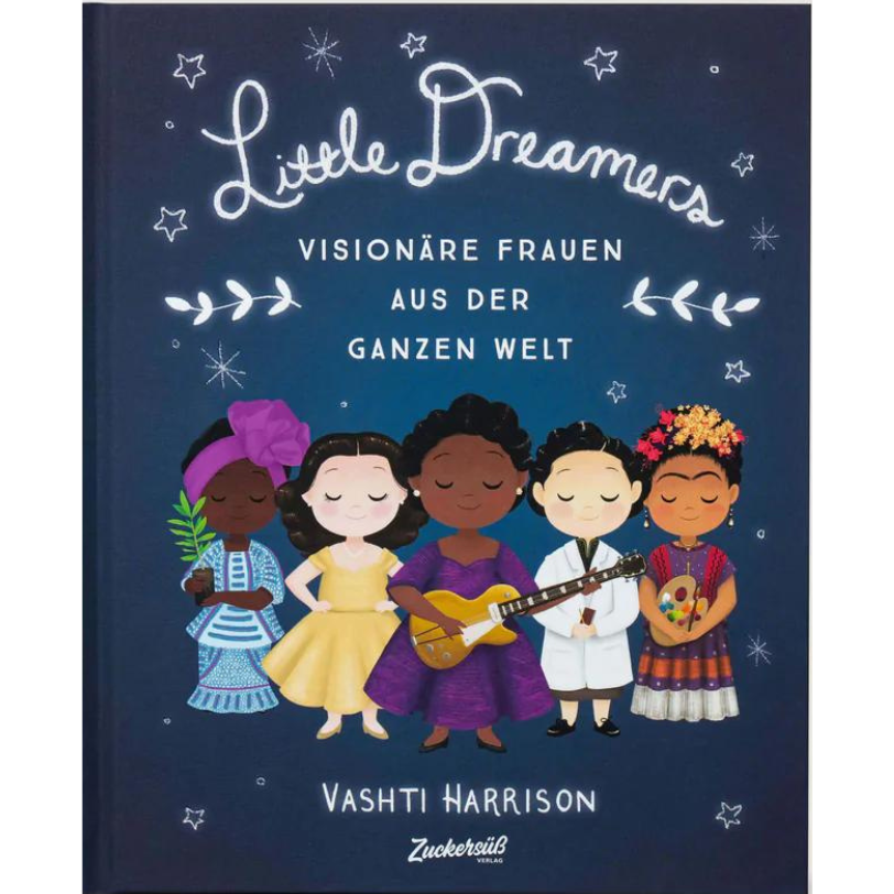 Zuckersüß Verlag Medien > Bücher > Gedruckte Bücher Little Dreamers "Visionäre Frauen Aus Der Ganzen Welt"