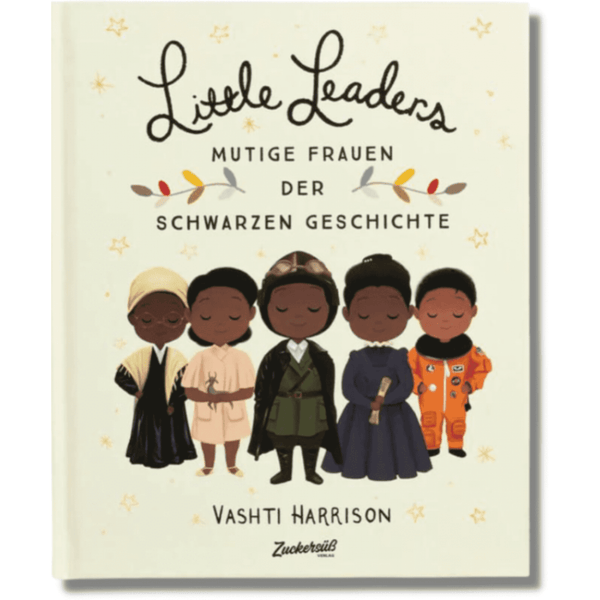 Zuckersüß Verlag Medien > Bücher > Gedruckte Bücher Little Leaders "Mutige Frauen Der Schwarzen Geschichte"